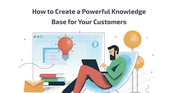 Header for the blog post How to Create a Powerful Knowledge Base for Your Customers